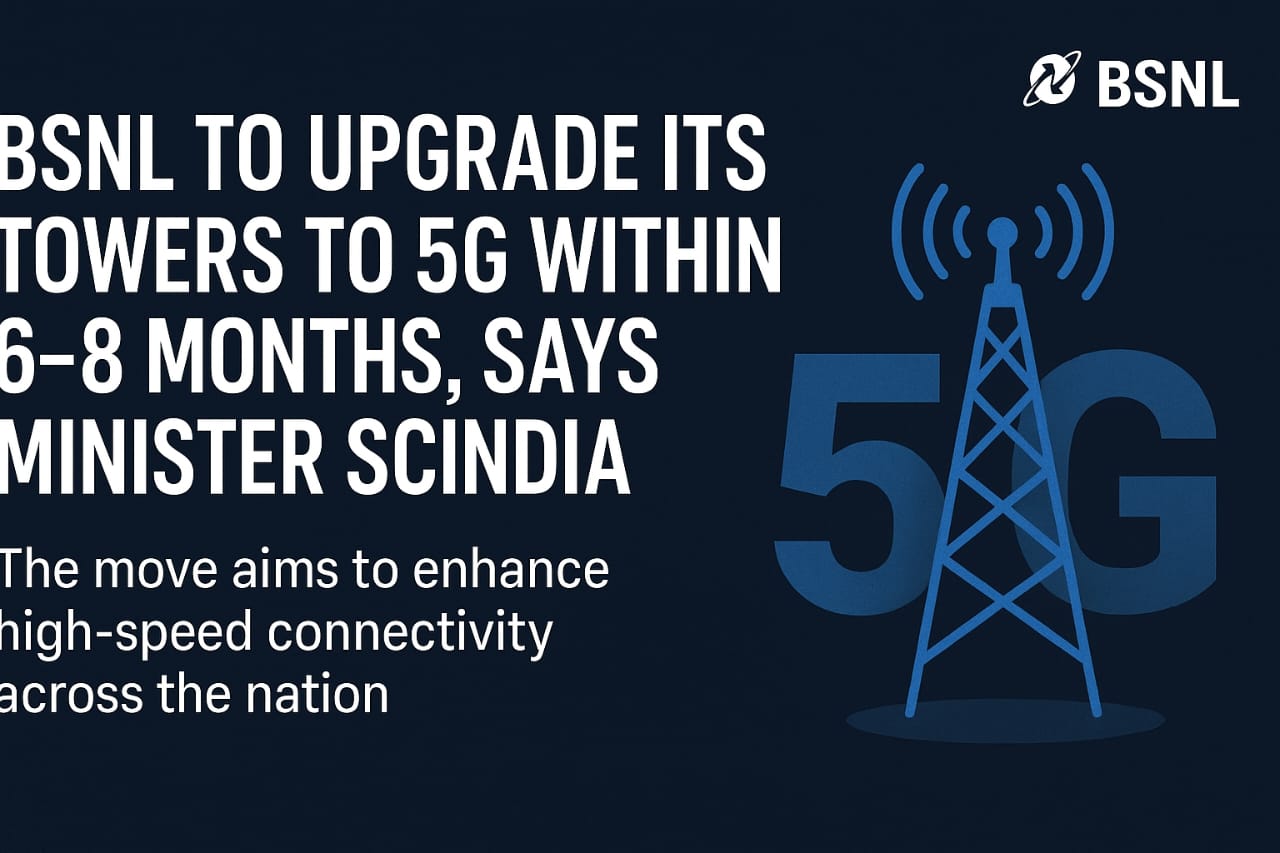 BSNL to Upgrade Its Towers to 5G Within 6–8 Months, Says Minister Scindia