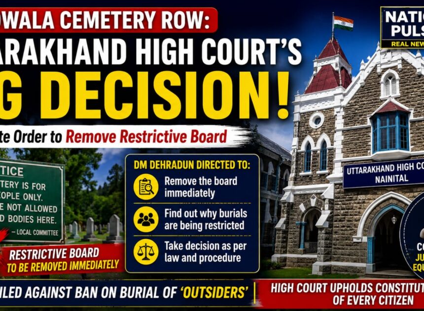 Uttarakhand High Court Orders Immediate Removal of Restrictive Board at Morowala Cemetery