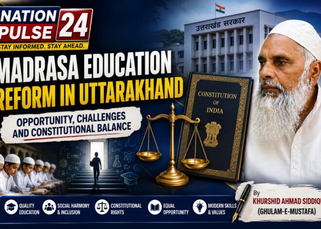 Uttarakhand’s Madrasa Education Reform: A Step Forward or a Constitutional Challenge?