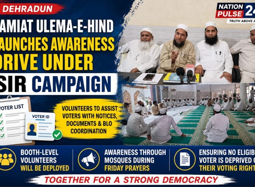 Jamiat Ulema-e-Hind Launches Awareness Drive to Help Eligible Voters During SIR Campaign in Dehradun