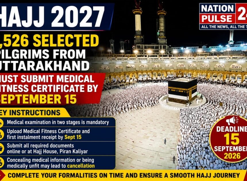 Hajj 2027: 1,526 Selected Pilgrims from Uttarakhand Must Submit Medical Fitness Certificate by September 15