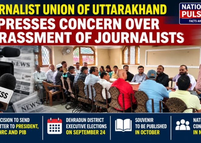 Journalist Union of Uttarakhand Expresses Concern Over Harassment of Journalists